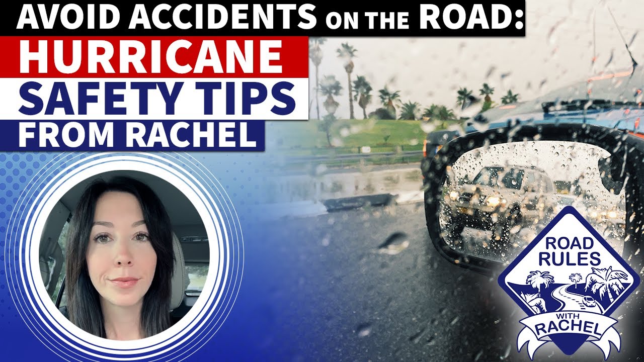Road Rules with Rachel - Avoid Accidents on the Road: Hurricane Safety Tips